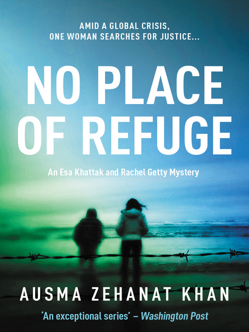 Title details for No Place of Refuge by Ausma Zehanat Khan - Available